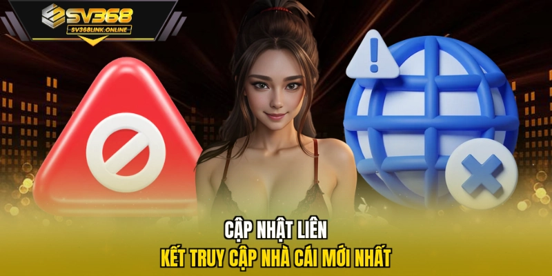 Cập nhật liên kết truy cập nhà cái mới nhất
