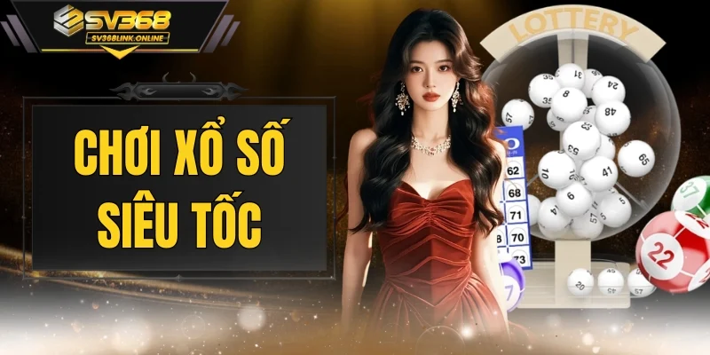Chơi Xổ Số Siêu Tốc