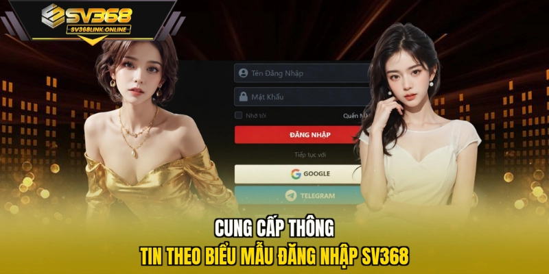 Cung cấp thông tin theo biểu mẫu đăng nhập SV368