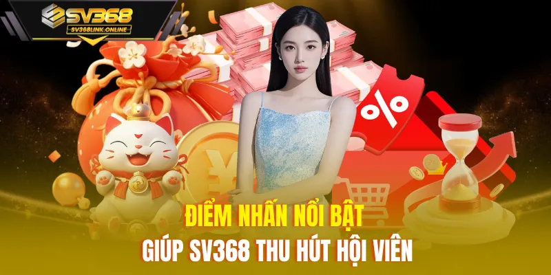 Điểm nhấn nổi bật giúp SV368 thu hút hội viên