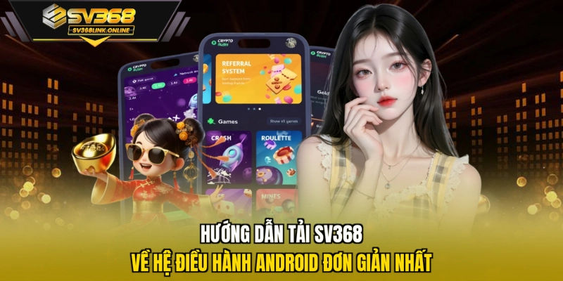 Hướng dẫn tải SV368 về hệ điều hành Android đơn giản nhất